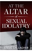 At the Altar of Sexual Idolatry