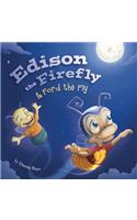 Edison the Firefly & Ford the Fly