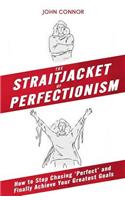 Straitjacket of Perfectionism