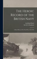 Heroic Record of the British Navy [microform]