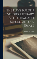 The Day's Burden Studies, Literary & Political and Miscellaneous Essays