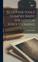 Ye Outside Fools! Glimpses Inside the London Stock Exchange