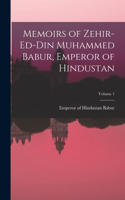 Memoirs of Zehir-Ed-Din Muhammed Babur, Emperor of Hindustan; Volume 1