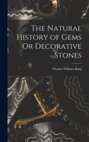 Natural History of Gems Or Decorative Stones