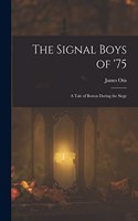 Signal Boys of '75: A Tale of Boston During the Siege