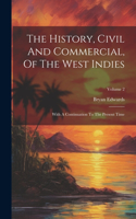The History, Civil And Commercial, Of The West Indies