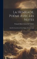 La Henriade, Poëme Avec Les Notes