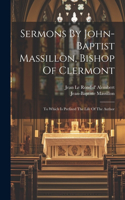 Sermons By John-baptist Massillon, Bishop Of Clermont