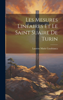 Les Mesures Linéaires Et Le Saint Suaire De Turin