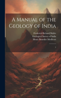 Manual of the Geology of India