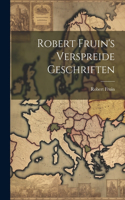 Robert Fruin's Verspreide Geschriften