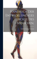 Handbuch der Entwicklungsgeschichte des Menschen.