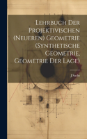 Lehrbuch Der Projektivischen (Neueren) Geometrie (Synthetische Geometrie, Geometrie Der Lage)