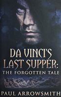 Da Vinci's Last Supper - The Forgotten Tale