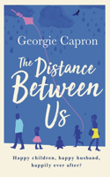 The Distance Between Us: What happens to a marriage once children and life take over...