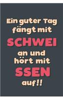 Ein guter Tag fängt mit Schweißen an: Notizbuch - tolles Geschenk für Notizen, Scribbeln und Erinnerungen aufbewahren - liniert mit 100 Seiten