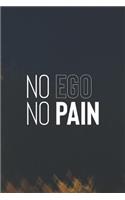 No Ego No Pain: Daily Success, Motivation and Everyday Inspiration For Your Best Year Ever, 365 days to more Happiness Motivational Year Long Journal / Daily Notebo