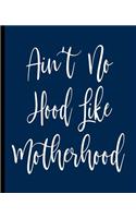 Ain't No Hood Like Motherhood