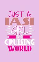 Just A Iasi Girl In A Cruising World: 6x9 110 Lined Blank Notebook Inspirational Journal Travel Note Pad Motivational Quote Collection Sketchbook