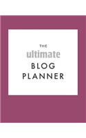 The Ultimate Blog Planner: The Perfect Planner for a Blogger / Influencer - 8 x 10 inch with 120 pages - Content Creation Planner