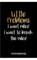 Little Problems - I want Rules! I want to break the rules! - Notebook