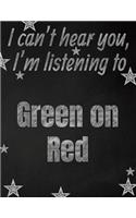 I can't hear you, I'm listening to Green on Red creative writing lined notebook