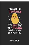 Always Be Yourself Unless You Can Be A Potato Then Always Be A Potato Notebook: Blank & Dotted Farming And Gardening Journal (6" x 9") For Every Vegan Or Vegetarian Farmer And Gardener