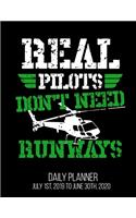Real Pilots Don't Need Runways Daily Planner July 1st, 2019 To June 30th, 2020