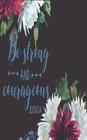 "Be Strong & Courageous" Joshua 1