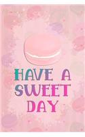 Have a Sweet Day