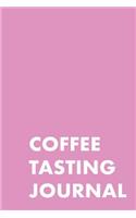 Coffee Tasting Journal: Take Notes of Good Coffee You Have Tried, Rate Your Latte, Aeropress, Record Tasting Notes, Slider & Flavour Wheel - Connoisseur Handbook, Perfect G