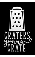 graters gonna grate