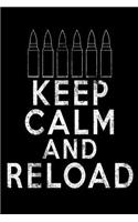 Keep Calm and Reload: Blank Lined Multi-Use Journal, Diary, Planner, Exercise Book, Password Keeper, and More For Gun Owners and Second Amendment Supporters. Soft Cover, 