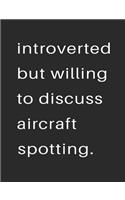 Introvert But Willing to Discuss Aircraft Spotting