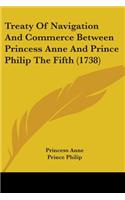 Treaty Of Navigation And Commerce Between Princess Anne And Prince Philip The Fifth (1738)