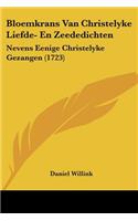 Bloemkrans Van Christelyke Liefde- En Zeededichten