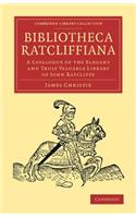 Bibliotheca Ratcliffiana: A Catalogue of the Elegant and Truly Valuable Library of John Ratcliffe