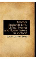 Another England: Life, Living, Homes and Homemakers in Victoria