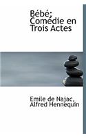 B B; Com Die En Trois Actes