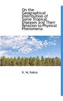 On the Geographical Distribution of Some Tropical Diseases and Their Relation to Physical Phenomena