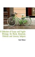 A Collection of Essays and Fugitiv Writings