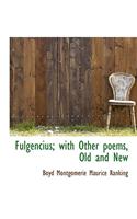 Fulgencius; With Other Poems, Old and New