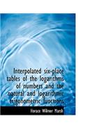 Interpolated Six-Place Tables of the Logarithms of Numbers and the Natural and Logarithmic Trigonome