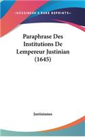 Paraphrase Des Institutions de Lempereur Justinian (1645)