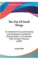 Day Of Small Things