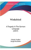 Winkelried: A Tragedy In The German Language (1837)(English)