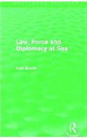 Law, Force and Diplomacy at Sea (Routledge Revivals)