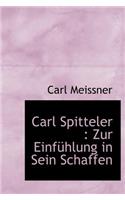 Carl Spitteler: Zur Einfuhlung in Sein Schaffen