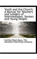 Youth and the Church; A Manual for Teachers and Leaders of Intermediates, Seniors and Young People