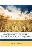 Ambulance Lectures; First Aid to the Injured